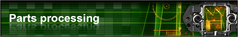 Parts processing